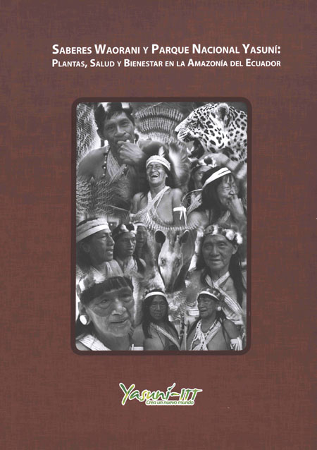 Ima Omene, Manuela Omari <br>Saberes Waorani y parque nacional Yasuní: plantas, salud y bienestar en la Amazonía del Ecuador<br/>Quito, Ecuador: Yasuní ITT : MCPA : PNUD : FMAM. 2012. 118 páginas 