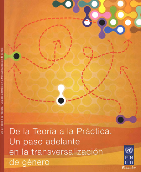 De la teoría a la práctica: un paso adelante para la transversalización de género<br/>Quito, Ecuador: PNUD. [2007]. 68 p. 
