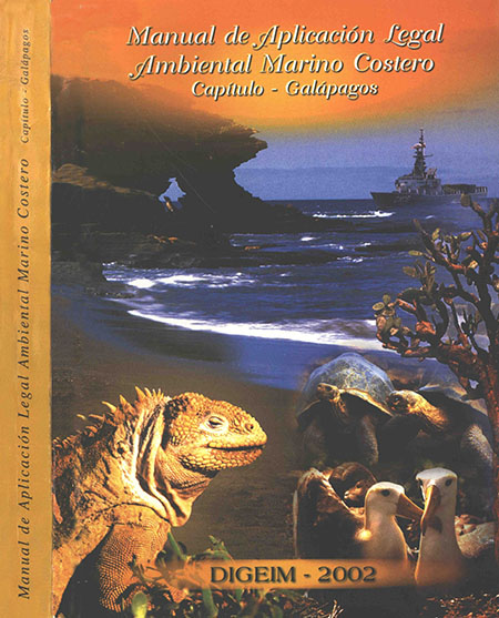 Manual de aplicación legal ambiental marino costera. Capítulo Galápagos: guía de derechos y deberes ambientales para la conservación y desarrollo sustentable de la zona marino costera del Archipiélago de Galápagos