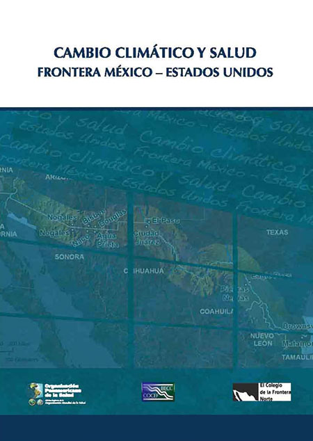 Cambio climático y salud: frontera México - Estados Unidos<br/>Quito, Ecuador: PAHO. 2009. 138 p. 