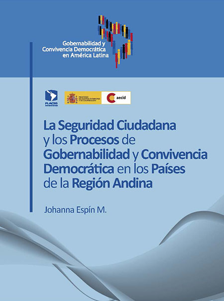 La seguridad ciudadana y los procesos de gobernabilidad y convivencia democrática en los países de la Región Andina