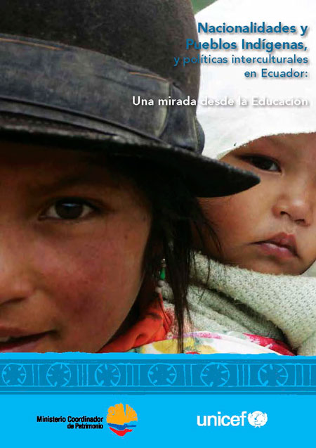 Nacionalidades y pueblos indígenas, y políticas interculturales en Ecuador: una mirada desde la educación<br/>Quito, Ecuador: UNICEF. 70 páginas 