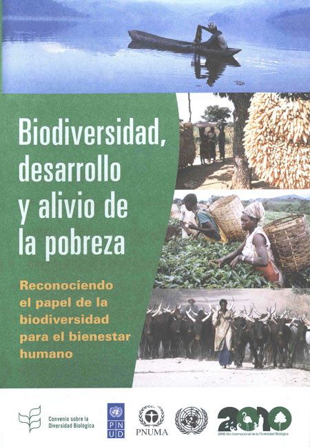 Biodiversidad, desarrollo y alivio de la pobreza: reconociendo el papel de la biodiversidad para el bienestar humano