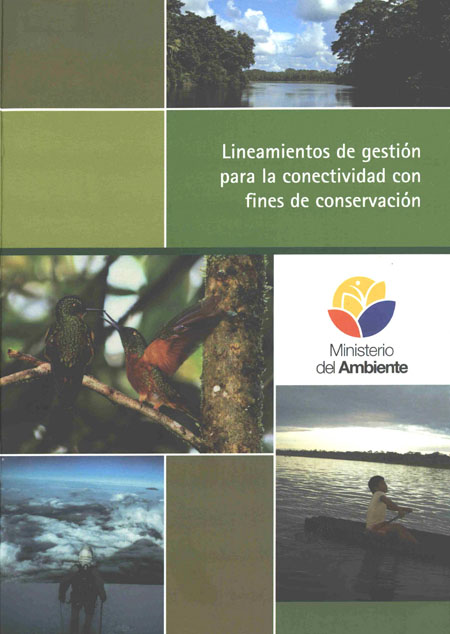 Lineamientos de gestión para la conectividad con fines de conservación<br/>Quito, Ecuador: Mantra. 2013. 28 páginas 
