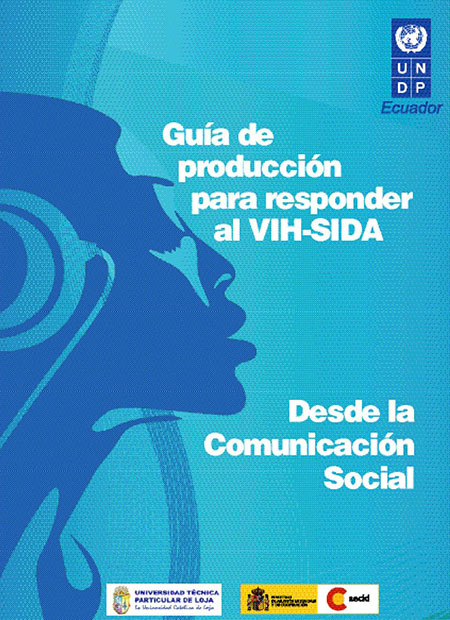 Guía de producción  para responder al VIH-Sida desde la comunicación social<br/>Quito, Ecuador: AECID. 2009. 108  páginas 