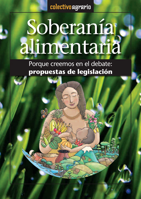 Soberanía alimentaria. Porque creemos en el debate: propuestas de legislación<br/>Quito, Ecuador: Activa Diseño. 2009. 87 páginas 