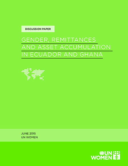 Gender, remittances and asset accumulation in Ecuador and Ghana<br/>Nueva York: UN Women. 2015. 144 páginas 