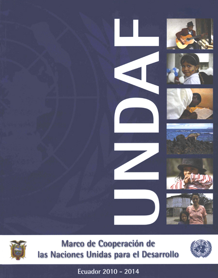 Marco de cooperación de las Naciones Unidas para el Desarrollo: Ecuador 2010 - 2014<br/>Quito, Ecuador: UNDAF. 2009. 92 páginas 