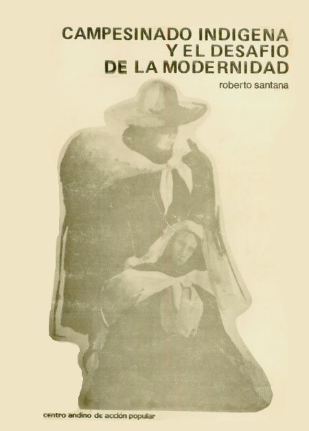 Santana, Roberto <br>Campesinado indígena y desafío de la modernidad<br/>Quito, Ecuador: CAAP. 1983. 209 páginas 