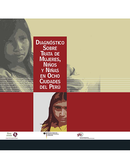Diagnóstico sobre trata de mujeres, niños y niñas en ocho ciudades del Perú<br/>Lima, Perú: Cooperación Técnica Alemana - GTZ. [2015]. 78 páginas 