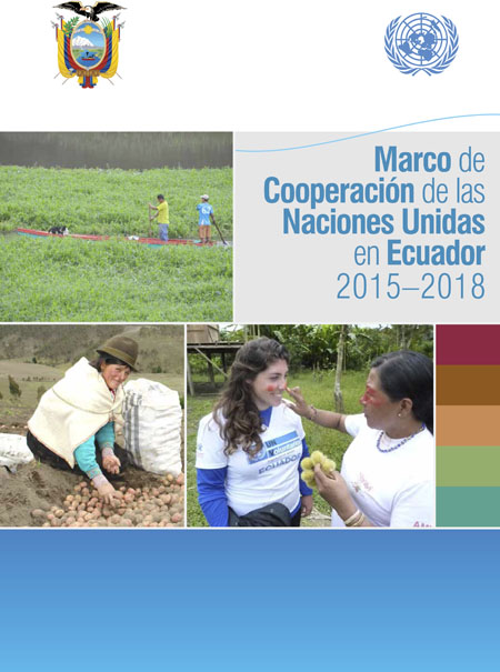 Marco de Cooperación de las Naciones Unidas en Ecuador 2015–2018: Ecuador 2015–2018<br/>Quito, Ecuador: UNDAF. 2014. 41 páginas 