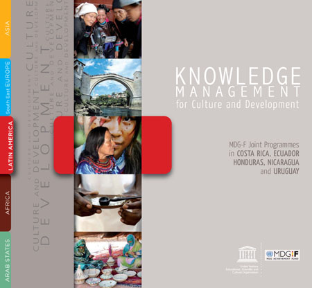 Knowledge management for culture and development: MDG-F joint programmes in Costa Rica, Ecuador, Honduras, Nicaragua and Uruguay<br/>Brasil: UNESCO : PNUD. 2012. 50 páginas 