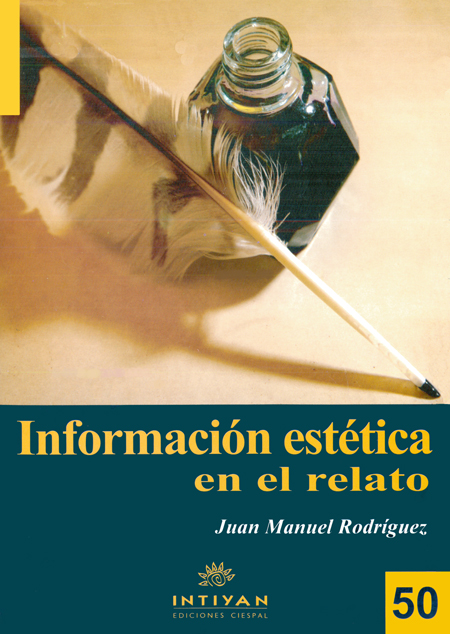 Rodríguez, Juan Manuel <br>Información estética en el relato<br/>Quito: CIESPAL : Quipus. 2008. 361 p.  * 