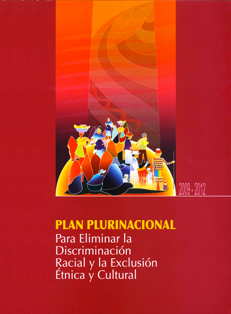 Plan plurinacional: para eliminar la discriminación racial y la exlcusión étnica y cultural, 2009-2012<br/>Quito: Ministerio Coordinador de Patrimonio : Programa Desarrollo y Diversidad Cultural : UNESCO. 2010. 160 páginas 