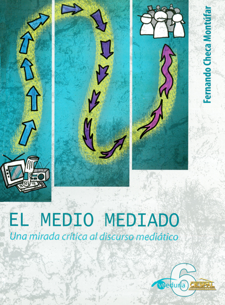 Checa Montúfar, Fernando <br>El medio mediado: una mirada crítica al discurso mediático<br/>Quito: CIESPAL. 2012. 401 páginas 
