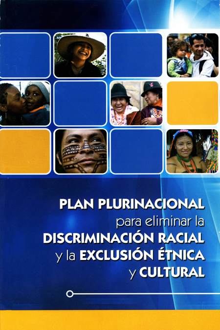 Plan Plurinacional para eliminar la discriminación racial y la exclusión étnica y cultural<br/>Quito: ONU. 2009. 169 páginas 