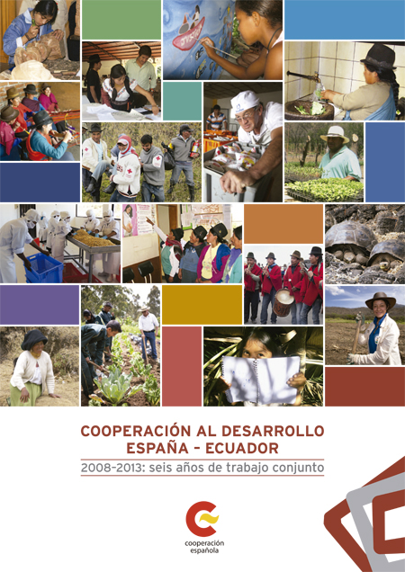 Cooperación al desarrollo España - Ecuador: 2008 - 2013 seis años de trabajo conjunto