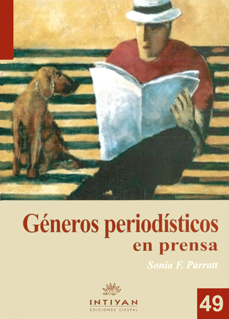 Parratt, Sonia F. <br>Géneros periodísticos en prensa<br/>Quito: Ediciones CIESPAL :  Editorial Quipus. 2008. 203 páginas 