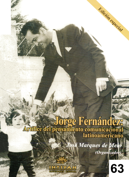 Jorge Fernández: artífice del pensamiento comunicacional latinoamericano<br/>Quito: CIESPAL : Quipus. 2012. 278 páginas 