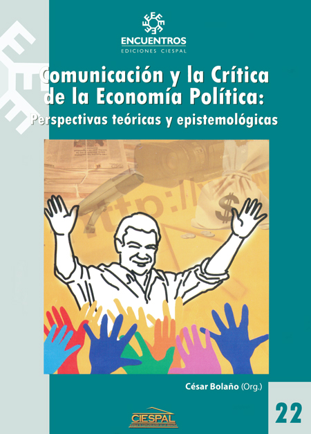 Comunicación y la crítica de la economía política: perspectivas teóricas y epistemológicas<br/>Quito: CIESPAL : Quipus. 2012. 239 páginas 