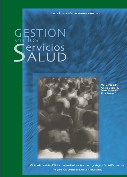 González, Max <br>Gestión en los servicios de salud<br/>Loja, Ecuador: OPS : OMS. 2001. 120 páginas 