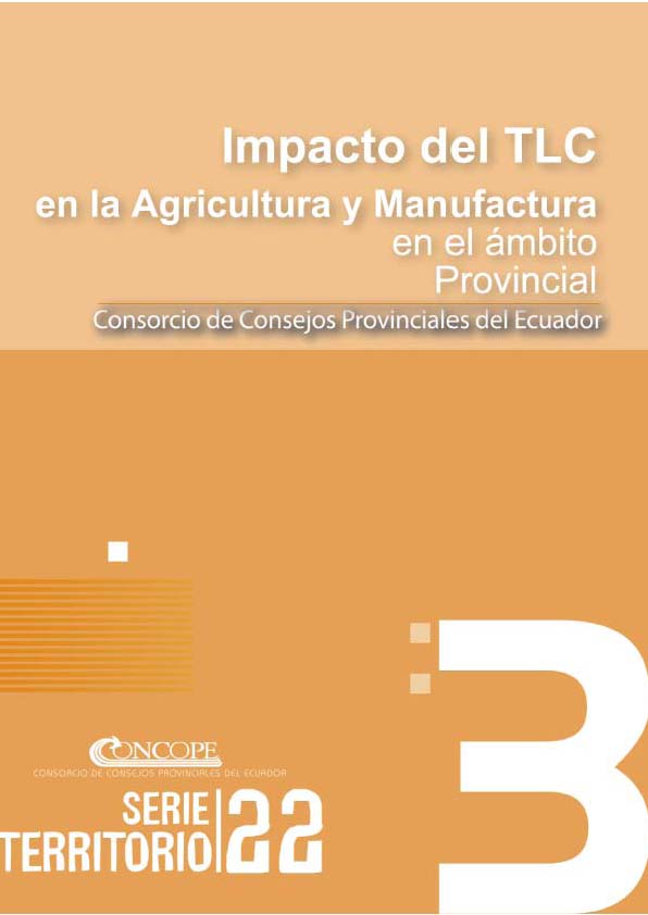 Impacto del TLC en la agricultura y manufactura en el ámbito provincial<br/>Quito: CONCOPE : UNDP. 2005. 134 páginas 