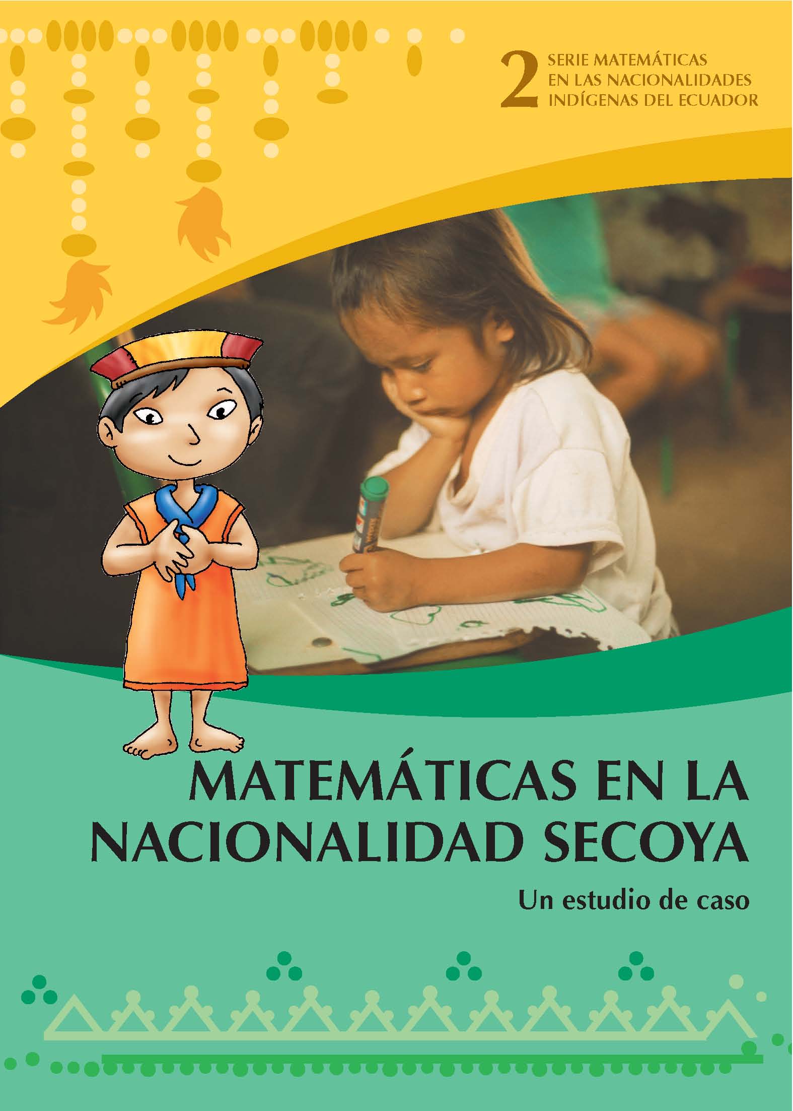 Piaguaje, Celestino <br>Matemáticas en la nacionalidad Secoya: un estudio de caso<br/>Quito: UNICEF : DINEIB : Universidad de Cuenca. 2006. 24 páginas 