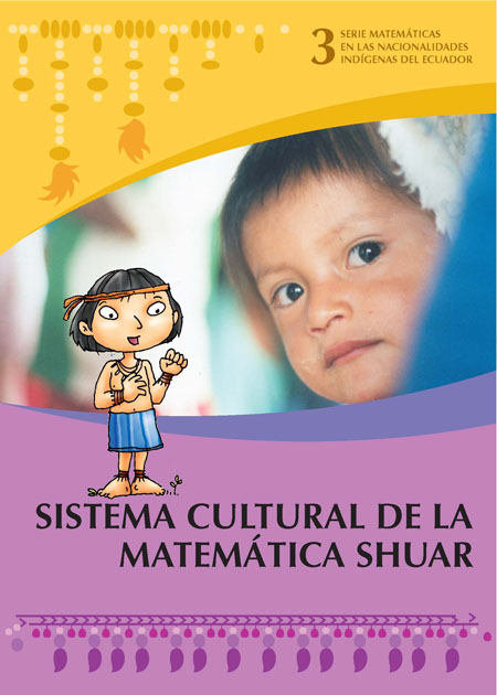 Yantalema, Bolívar <br>Sistema cultural de la matemática Shuar<br/>Quito: UNICEF : DINEIB. 2006. 100 páginas 