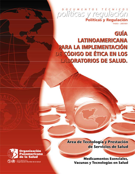 Guía latinoamericana para la implementación de código de ética en los laboratorios de salud<br/>Washington DC, Estados Unidos: OPS : OMS. 2007. 20 páginas 