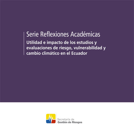 Utilidad e impacto de los estudios y evaluaciones de riesgo, vulnerabilidad y cambio climático en el Ecuador<br/>Quito: SGR : PNUD : ECHO : FLACSO Secretaría General : CDKN. 2014. 28 páginas 