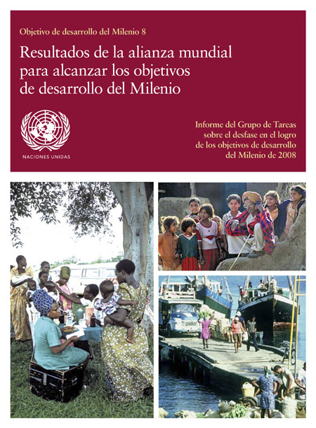 Informe del grupo de tareas sobre el  desfase en el logro de los objetivos de desarrollo del milenio<br/>Nueva York: Naciones Unidas. v.  * 