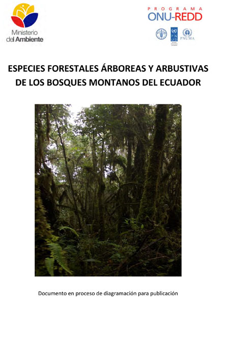 Lozano, Pablo <br>Especies forestales árboreas y arbustivas de los bosques montanos del Ecuador<br/>Quito: MAE : FAO : ONU. 2015. 173 páginas 