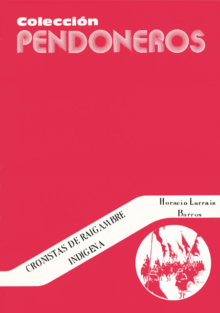 Larraín Barros, Horacio <br>Cronistas de raigambre indígena<br/>Otavalo, Ecuador: Instituto otavaleño de Antropología (IOA). 1980. 351 páginas 