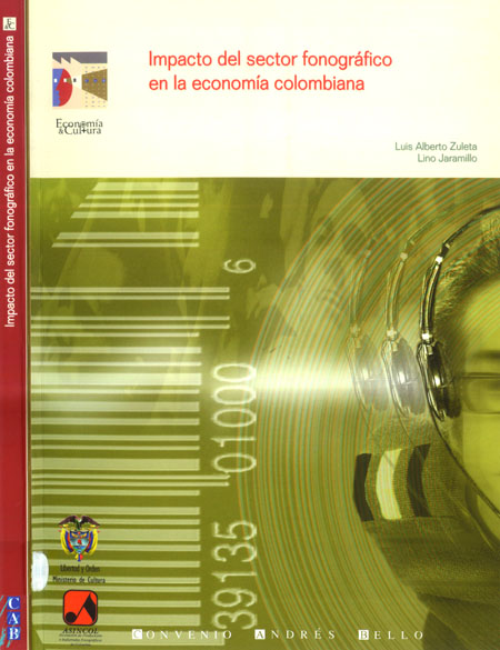 Zuleta, Luis Alberto <br>Impacto del sector fonográfico en la economía colombiana<br/>Bogotá D.C, Colombia: CAB. 2003. 184 páginas 