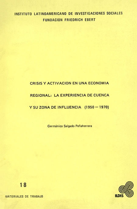Salgado Peñaherrera, Germánico <br>Crisis y activación en una economía regional: la experiencia de Cuenca y su zona de influencia (1950 - 1970)<br/>Quito: FES - ILDIS. 1978. 100 páginas 