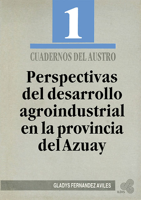Fernández Avilés, Gladys <br>Perspectivas de desarrollo agroindustrial en la provincia del Azuay<br/>Quito: FES - ILDIS. 1991. 110 páginas 