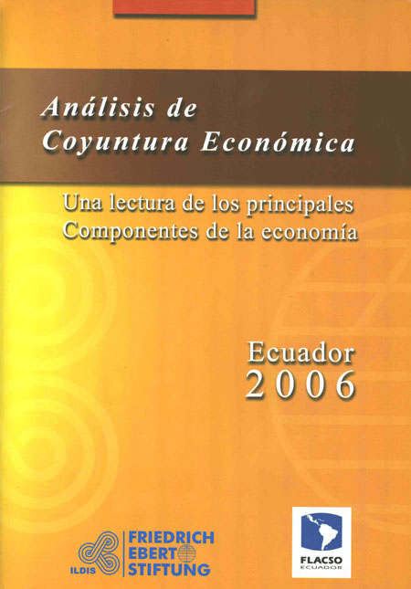 Análisis de coyuntura económica: una lectura de los principales componentes de la economía ecuatoriana durante el año 2005<br/>Quito-Ecuador: FLACSO Ecuador : FES-ILDIS. 2005-. 60 páginas 