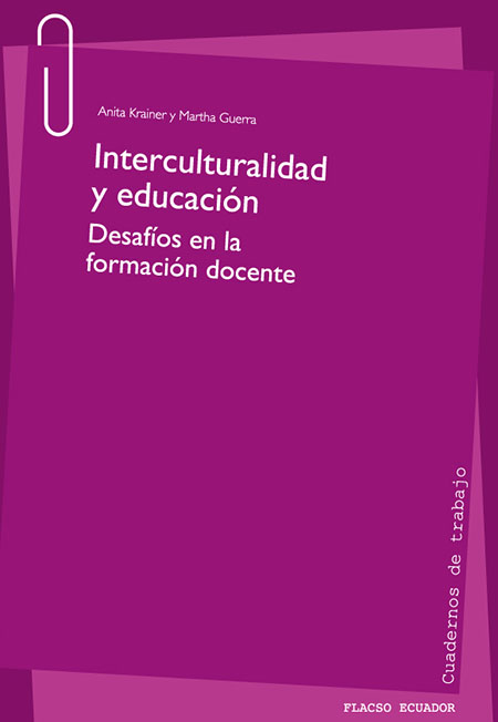 Krainer, Anita <br>Interculturalidad y educación: desafíos docentes<br/>Quito, Ecuador: FLACSO Ecuador. 2016. xviii, 152 páginas 