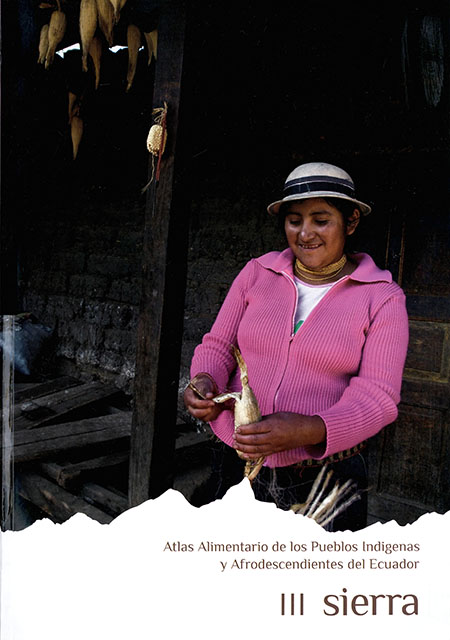 Moya, Alba <br>Atlas alimentario de los pueblos indígenas y afrodescendientes del Ecuador<br/>Quito: MIES : FAO :  Universidad de Cuenca : AECID. 3v. 