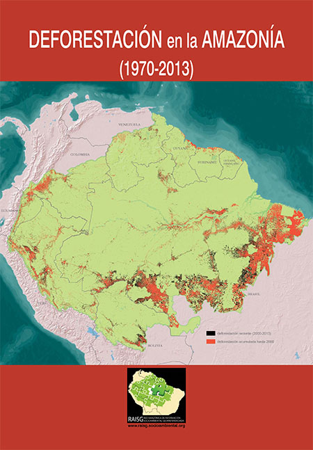 Deforestación en la amazonía: (1970-2013)<br/>Sau Paulo: Red Amazónica de Información Socioambiental Georreferenciada (RAISG). 2015. 47 páginas 