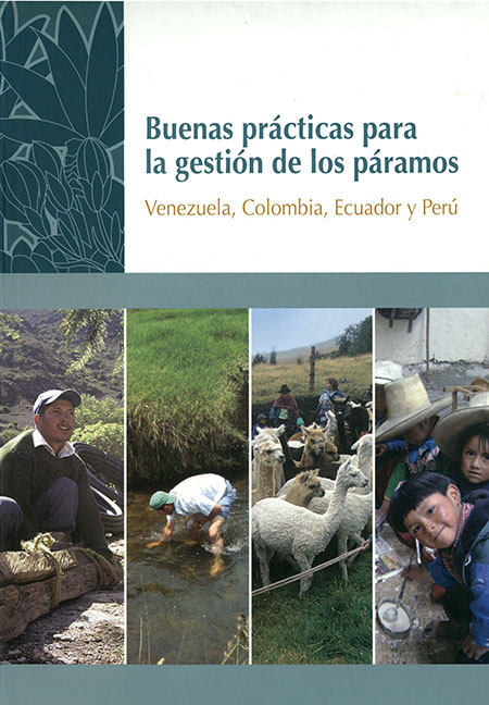 Buenas prácticas para la gestión de los páramos: Venezuela, Colombia, Ecuador y Perú<br/>Quito: CONDESAN : GEF : UNEP : EcoCiencia. 2012. 179 páginas 