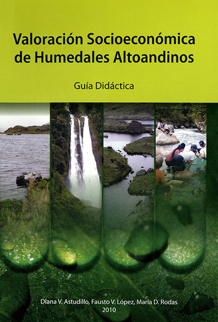 Astudillo, Diana V. <br>Valoración socioeconómica de humedales Altoandinos: módulo I: introducción al estudio de los humedales<br/>[lugar de publicación no identificado]: UTPL. 2010. 92 páginas 