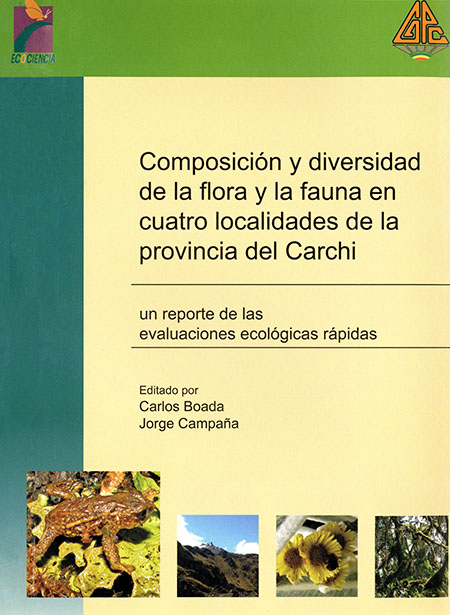 Composición y diversidad de la flora y la fauna en cuatro localidades de la provincia del Carchi: un reporte de las evaluaciones ecológicas rápidas<br/>Quito: EcoCiencia : GPC. 2008. 119 páginas 