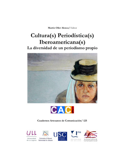 Cultura(s) Periodística(s) Iberoamericana(s): la diversidad de un periodismo propio<br/>[lugar de publicación no identificado]: ULL : Universidad de Alicante : USC : UMA : Sociedad Latina de Comunicación Social. 2017. 340 páginas 