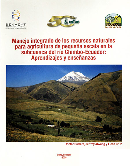 Barrera, Víctor <br>Manejo integrado de los recursos naturales para agricultura de pequeña escala en la subcuenca del río Chimbo-Ecuador: aprendizajes y enseñanzas<br/>Quito: INIAP: SANREM : CRSP : SENACYT. 2008. 87 páginas 