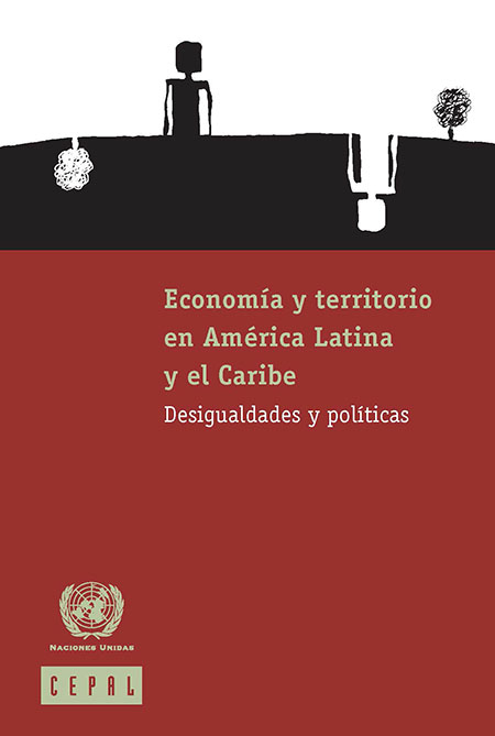 Economía y territorio en América Latina y el Caribe: desigualdades y políticas<br/>Santiago, Chile: CEPAL : ONU. 2009. 212 páginas 