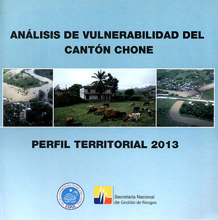 Análisis de vulnerabilidad del cantón Chone: perfil territorial 2013<br/>Quito: SGR : PNUD : ESPOL. 2012. 63 páginas 
