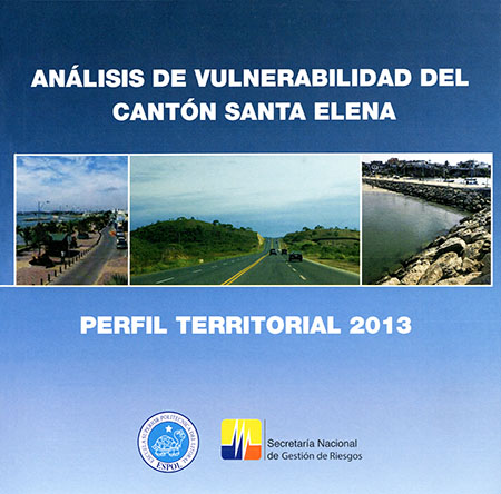Análisis de vulnerabilidad del cantón Santa Elena: perfil territorial 2013<br/>Quito: SGR : PNUD : ESPOL. 2012. 59 páginas 