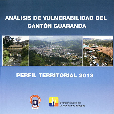 Análisis de vulnerabilidad del cantón Guaranda: perfil territorial 2013<br/>Quito: SGR : PNUD : ESPOCH. 2012. 107 páginas 