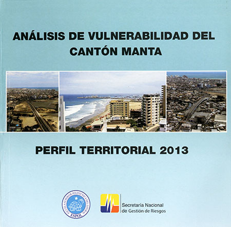 Análisis de vulnerabilidad del cantón Manta: perfil territorial 2013<br/>Quito: SGR : PNUD : ESPOCH. 2012. 54 páginas 